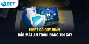 Chính sách bảo mật chung của I9bet 
