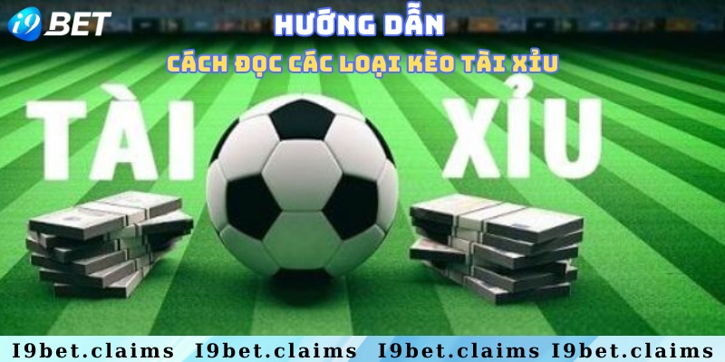 Cách đọc các loại kèo cược tài xỉu phổ biến